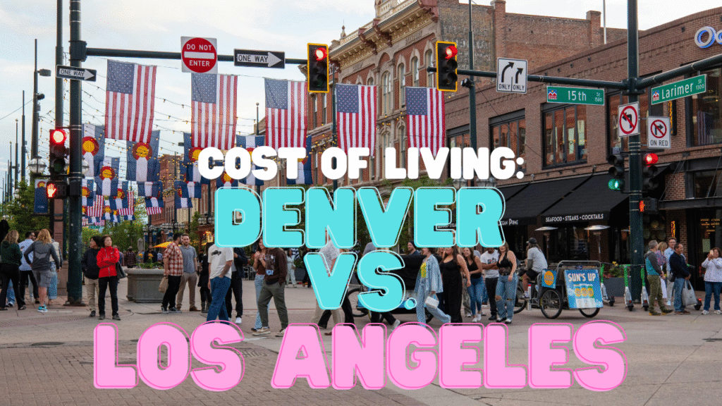Cost of Living: Denver vs. Los Angeles
